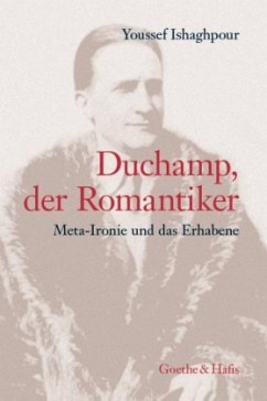 Duchamp, der Romantiker - Ishaghpour, Youssef