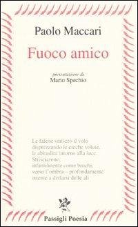 Fuoco amico - Maccari, Paolo Fuoco amico - Maccari, Paolo