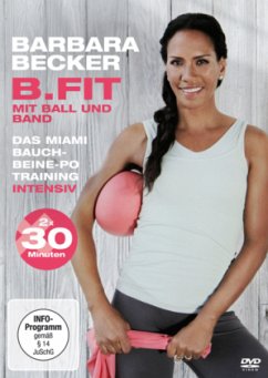 Barbara Becker - B.fit mit Ball und Band: Das Miami Bauch-Beine-Po Training intensiv - Becker,Barbara/Krodel,Tanja