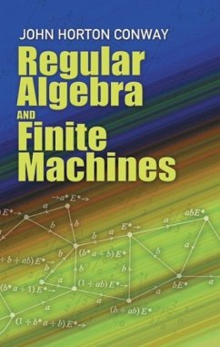 Regular Algebra and Finite Machines - Conway, John Horton