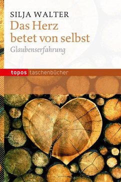 Das Herz betet von selbst - Walter, Silja