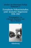 Europäische Volkswirtschaften unter deutscher Hegemonie 1938-1945