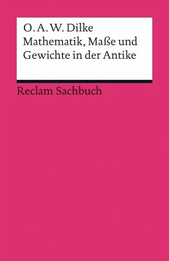 Mathematik, Maße und Gewichte in der Antike - Dilke, O. A. W.