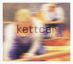Zwischen Den Runden (Deluxe Edition) - Kettcar