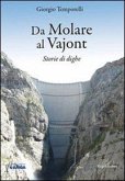 Da Molare al Vajont. Storie di dighe Da Molare al Vajont. Storie di dighe