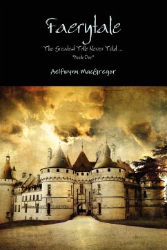 Faerytale the Greatest Tale Never Told... *Book One* - MacGregor, Aelfwynn