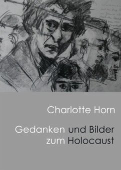 Gedanken und Bilder zum Holocaust - Horn, Charlotte Anna