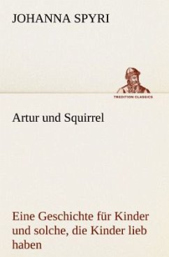 Artur und Squirrel - Spyri, Johanna