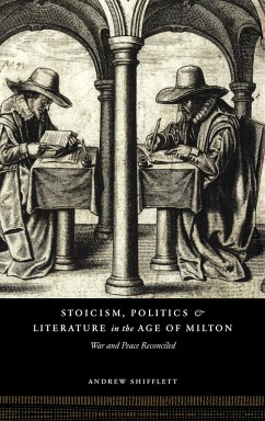 Stoicism, Politics and Literature in the Age of Milton - Shifflett, Andrew