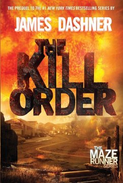 The Kill Order (Maze Runner, Book Four; Origin) - Dashner, James