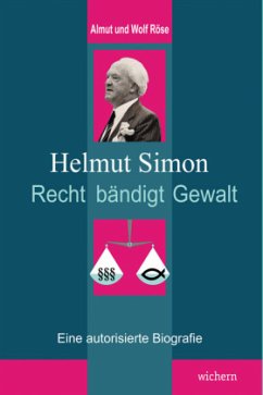 Helmut Simon - Recht bändigt Gewalt - Röse, Almut; Röse, Wolf