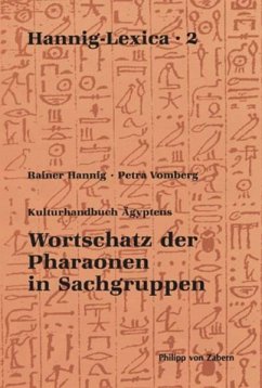 Wortschatz der Pharaonen in Sachgruppen - Hannig, Rainer;Vomberg, Petra
