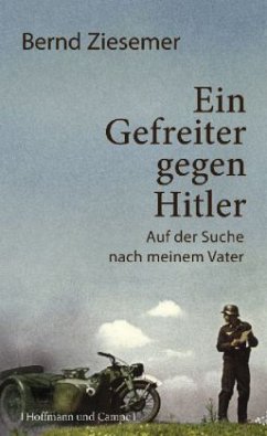 Ein Gefreiter gegen Hitler - Ziesemer, Bernd