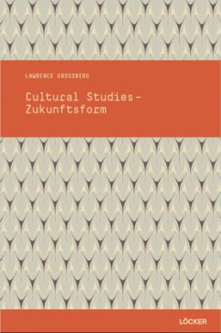 Cultural Studies - Zukunftsform - Grossberg, Lawrence