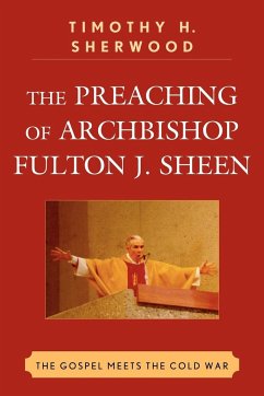 The Preaching of Archbishop Fulton J. Sheen - Sherwood, Timothy H.