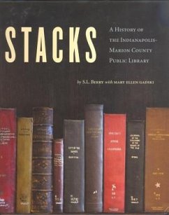 Stacks: A History of the Indianapolis-Marion County Public Library - Berry, S. L.