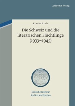 Die Schweiz und die literarischen Flüchtlinge (1933-1945) - Schulz, Kristina