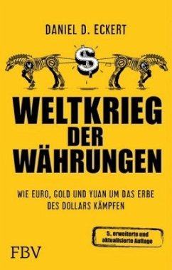 Weltkrieg der Währungen - Eckert, Daniel D.