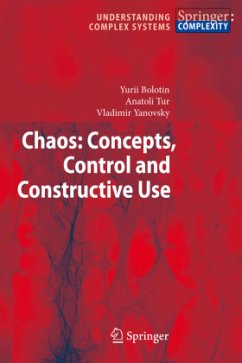 Chaos: Concepts, Control and Constructive Use - Bolotin, Yurii;Tur, Anatoli;Yanovsky, Vladimir