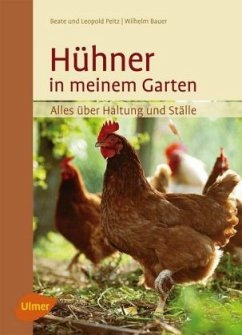 Hühner in meinem Garten - Peitz, Beate;Peitz, Leopold;Bauer, Wilhelm