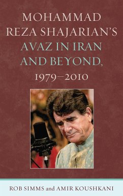 Mohammad Reza Shajarian's Avaz in Iran and Beyond, 1979-2010 - Simms, Rob; Koushkani, Amir