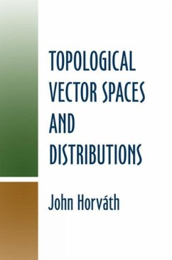 Topological Vector Spaces and Distributions - Horvath, John