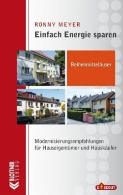 Einfach Energie sparen: Reihenmittelhäuser - Meyer, Ronny