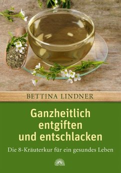 Ganzheitlich entgiften und entschlacken - Lindner, Bettina;Lindner, Bettina-Nicola