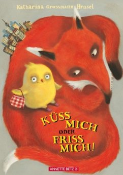 Küss mich oder friss mich! - Grossmann-Hensel, Katharina