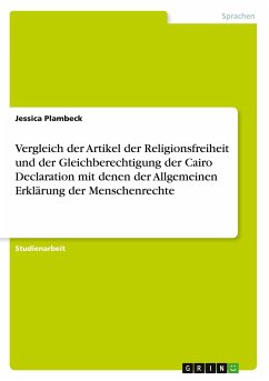 Vergleich der Artikel der Religionsfreiheit und der Gleichberechtigung der Cairo Declaration mit denen der Allgemeinen Erklärung der Menschenrechte - Plambeck, Jessica