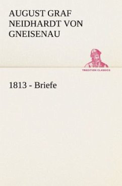 1813 - Briefe - Gneisenau, Neidhardt von