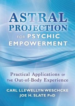 Astral Projection for Psychic Empowerment - Weschcke, Carl Llewellyn; Slate, Joe H