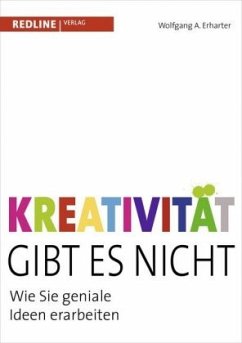 Kreativität gibt es nicht - Erharter, Wolfgang A.