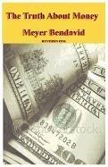 The Truth about Money - Bendavid, Meyer Joel