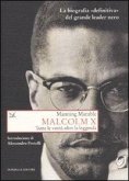 Malcolm X. Tutte le verità oltre la leggenda. La biografia «definitiva» del grande leader nero Malcolm X. Tutte le verità oltre la leggenda. La biografia «definitiva» del grande leader nero