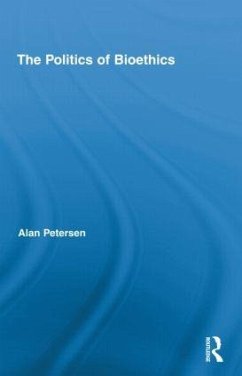 The Politics of Bioethics - Petersen, Alan