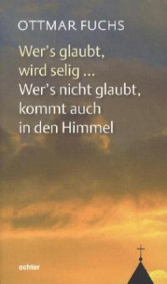 Wer's glaubt, wird selig... Wer's nicht glaubt, kommt auch in den Himmel - Fuchs, Ottmar