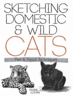 Sketching Domestic and Wild Cats - Lohan, Frank J.