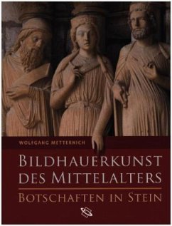 Bildhauerkunst des Mittelalters - Metternich, Wolfgang