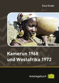 Kamerun 1968 und Westafrika 1972 - Grube, Elsa