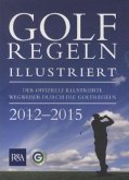 Golfregeln illustriert 2012-2015 Golfregeln illustriert 2012-2015