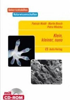 Unterrichtshilfen Naturwissenschaften: Klein, kleiner, nano - mit CD - Busch, Martin;Wlotzka, Petra;Woldt, Patrik