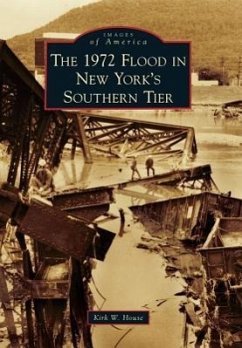 The 1972 Flood in New York's Southern Tier - House, Kirk W