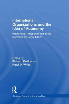 International Organizations and the Idea of Autonomy - Collins, Richard / White, Nigel D. (Hrsg.)