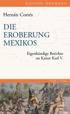 Die Eroberung Mexikos - Cortés, Hernán