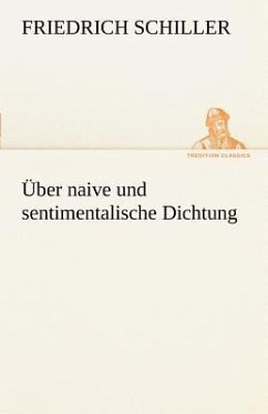 Über naive und sentimentalische Dichtung - Schiller, Friedrich