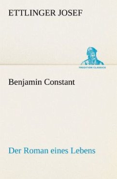 Benjamin Constant - Der Roman eines Lebens - Josef, Ettlinger