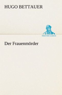 Der Frauenmörder - Bettauer, Hugo