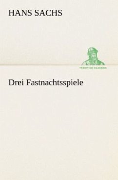 Drei Fastnachtsspiele - Sachs, Hans