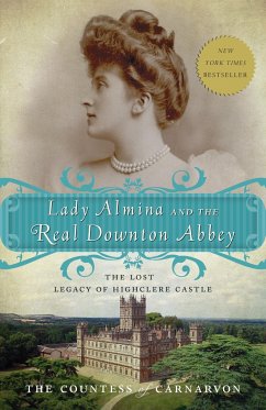 Lady Almina and the Real Downton Abbey - The Countess of Carnarvon